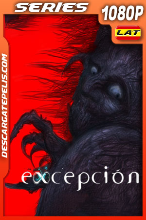 Excepción Temporada 1 (2022) 1080p WEB-DL Latino Excepción Temporada 1 (2022) 1080p WEB-DL Latino