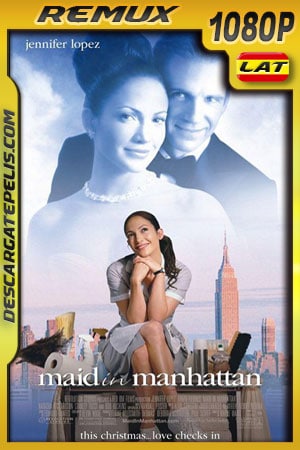 Maid in Manhattan (2002) 1080p BDRemux Latino - Ingles Maid in Manhattan (2002) 1080p BDRemux Latino - Ingles