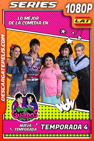 Nosotros los guapos Temporada 4 (2019) HD 1080p Latino Nosotros los guapos Temporada 4 (2019) HD 1080p Latino