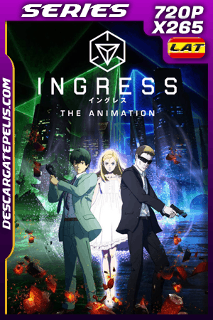 Ingress - The Animation S01 (2018) 720p X265 Latino - Castellano- Inglés - Japonés Ingress - The Animation S01 (2018) 720p X265 Latino - Castellano- Inglés - Japonés
