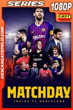 Matchday: Dentro Del Barcelona (2019) 1080P WEB-DL Castellano - Ingles Matchday: Dentro Del Barcelona (2019) 1080P WEB-DL Castellano - Ingles