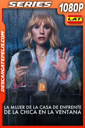 La mujer de la casa de enfrente de la chica en la ventana (2022) Temporada 1 1080p WEB-DL Latino La mujer de la casa de enfrente de la chica en la ventana (2022) Temporada 1 1080p WEB-DL Latino
