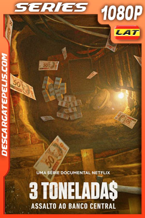 3 tonelada$: Asalto al Banco Central do Brasil (2022) Temporada 1 1080p WEB-DL Latino 3 tonelada$: Asalto al Banco Central do Brasil (2022) Temporada 1 1080p WEB-DL Latino