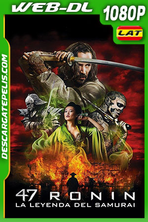47 Ronin: La leyenda del samurai (2013) 1080p WEB-DL Latino 47 Ronin: La leyenda del samurai (2013) 1080p WEB-DL Latino