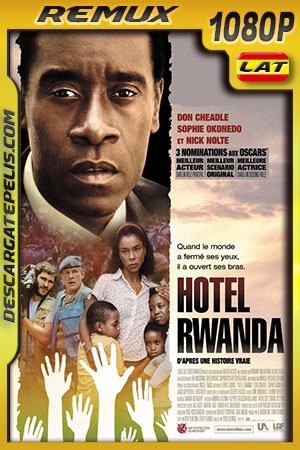 Hotel Rwanda (2004) 1080p Remux Latino Hotel Rwanda (2004) 1080p Remux Latino