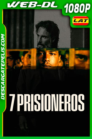 7 Prisioneros (2021) 1080p WEB-DL Latino 7 Prisioneros (2021) 1080p WEB-DL Latino
