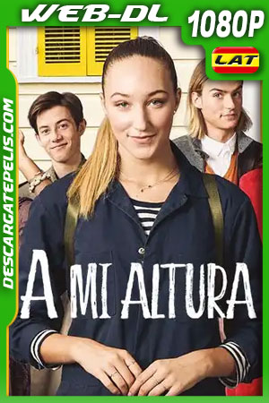 A mi altura (2019) 1080p WEB-DL Latino A mi altura (2019) 1080p WEB-DL Latino