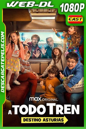 A todo tren: Destino Asturias (2021) 1080p WEB-DL Español A todo tren: Destino Asturias (2021) 1080p WEB-DL Español