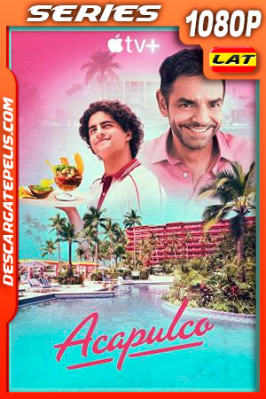 Acapulco Temporada 1 (2021) 1080p WEB-DL Latino Acapulco Temporada 1 (2021) 1080p WEB-DL Latino