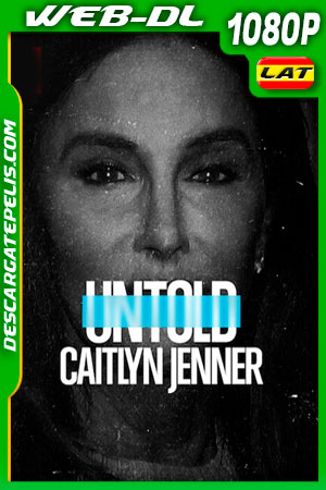 Al descubierto: Caitlyn Jenner (2021) 1080p WEB-DL Latino Al descubierto: Caitlyn Jenner (2021) 1080p WEB-DL Latino