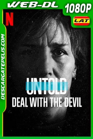 Al descubierto: Pacto con el diablo (2021) 1080p WEB-DL Latino Al descubierto: Pacto con el diablo (2021) 1080p WEB-DL Latino