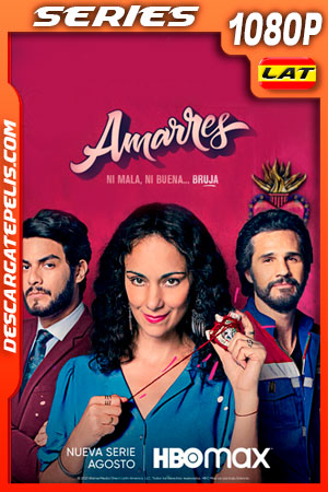 Amarres (2021) Temporada 1 1080p WEB-DL Latino