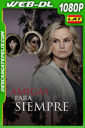 Amigas para siempre (2021) 1080p WEB-DL Latino Amigas para siempre (2021) 1080p WEB-DL Latino