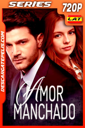 Amor Manchado Temporada 1 (2019) 720p WEB-DL Latino Amor Manchado Temporada 1 (2019) 720p WEB-DL Latino