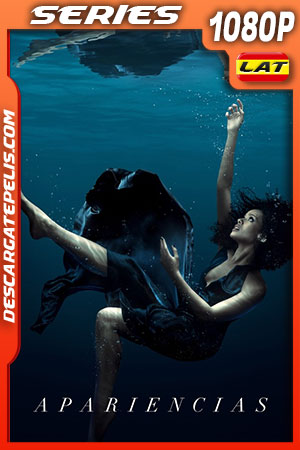 Apariencias Temporada 1 (2022) 1080p WEB-DL Latino Apariencias Temporada 1 (2022) 1080p WEB-DL Latino