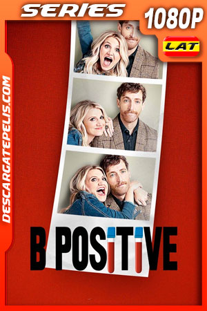 B Positive Temporada 1 (2020) 1080p WEB-DL Latino B Positive Temporada 1 (2020) 1080p WEB-DL Latino