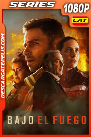 Bajo el fuego (2022) Temporada 1 1080p WEB-DL Latino Bajo el fuego (2022) Temporada 1 1080p WEB-DL Latino