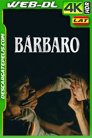 Bárbaro (2022) 4k WEB-DL HDR Latino Bárbaro (2022) 4k WEB-DL HDR Latino