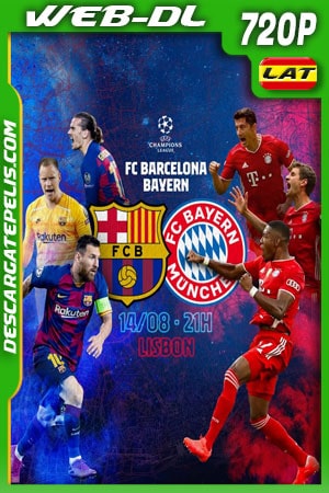 Barcelona vs Bayern Münich Cuartos Champions League (2020) 720P WEB-DL Latino Barcelona vs Bayern Münich Cuartos Champions League (2020) 720P WEB-DL Latino