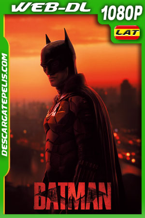Batman (2022) 1080p WEB-DL Latino Batman (2022) 1080p WEB-DL Latino