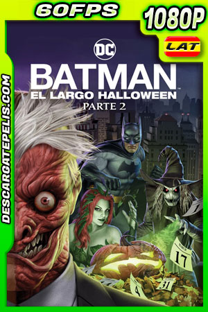 Batman: El Largo Halloween Parte 2 (2021) 1080p 60FPS WEB-DL Latino Batman: El Largo Halloween Parte 2 (2021) 1080p 60FPS WEB-DL Latino
