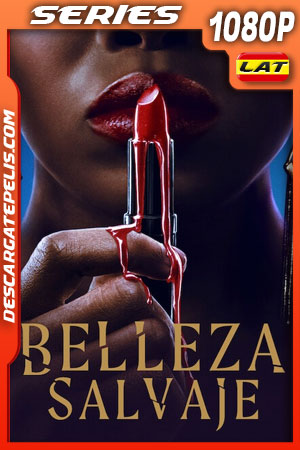 Belleza salvaje (2022) Temporada 1 1080p WEB-DL Latino Belleza salvaje (2022) Temporada 1 1080p WEB-DL Latino
