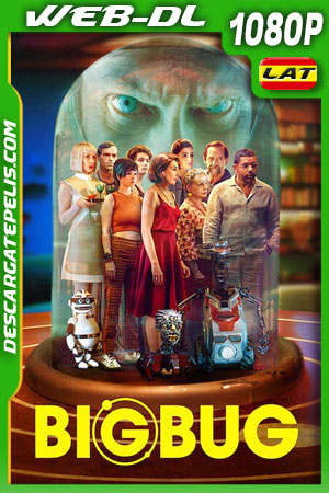 BigBug (2022) 1080p WEB-DL Latino BigBug (2022) 1080p WEB-DL Latino