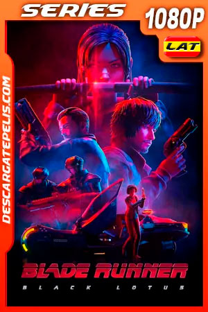 Blade Runner: Black Lotus Temporada 1 (2021) 1080p WEB-DL Latino Blade Runner: Black Lotus Temporada 1 (2021) 1080p WEB-DL Latino