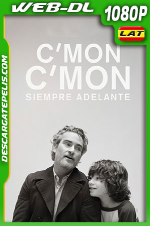 C'mon C'mon: Siempre adelante (2021) 1080p WEB-DL AMZN Latino C'mon C'mon: Siempre adelante (2021) 1080p WEB-DL AMZN Latino