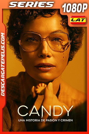 Candy: Una historia de pasión y crimen Temporada 1 (2022) 1080p WEB-DL Latino Candy: Una historia de pasión y crimen Temporada 1 (2022) 1080p WEB-DL Latino