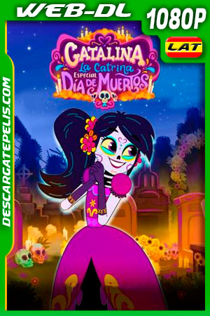 Catalina la Catrina: Especial de Muertos (2021) 1080p WEB-DL Latino Catalina la Catrina: Especial de Muertos (2021) 1080p WEB-DL Latino
