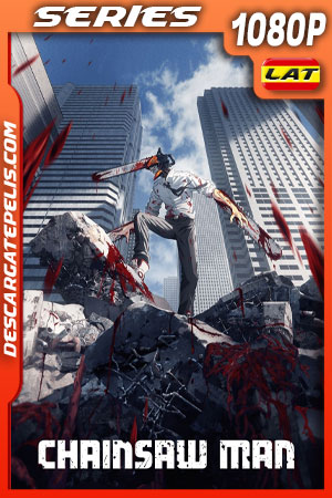 Chainsaw Man Temporada 1 (2022) 1080p WEB-DL Latino Chainsaw Man Temporada 1 (2022) 1080p WEB-DL Latino