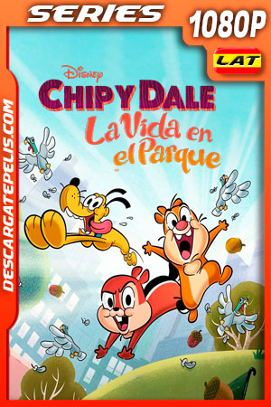 Chip y Dale: La Vida en el Parque Temporada 1 (2021) 1080p WEB-DL Latino Chip y Dale: La Vida en el Parque Temporada 1 (2021) 1080p WEB-DL Latino