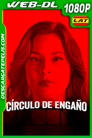 Círculo de engaño (2021) 1080p WEB-DL Latino Círculo de engaño (2021) 1080p WEB-DL Latino