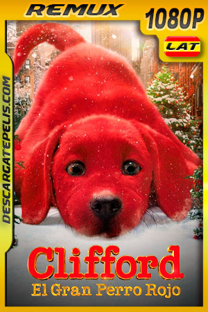 Clifford el gran perro rojo (2021) 1080p Remux Latino Clifford el gran perro rojo (2021) 1080p Remux Latino
