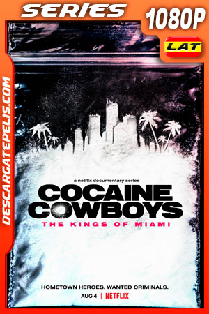 Cocaine Cowboys: Los reyes de Miami (2021) Temporada 1 1080p WEB-DL Latino