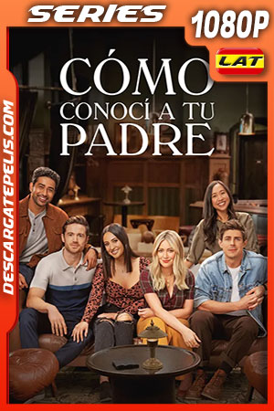 Cómo conocí a tu padre Temporada 1 (2022) 1080p WEB-DL Latino Cómo conocí a tu padre Temporada 1 (2022) 1080p WEB-DL Latino