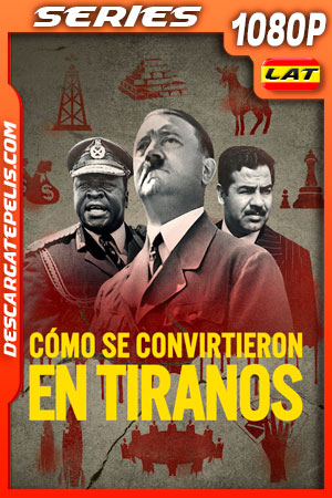 Cómo se convirtieron en tiranos (2021) Temporada 1 1080p WEB-DL Latino Cómo se convirtieron en tiranos (2021) Temporada 1 1080p WEB-DL Latino