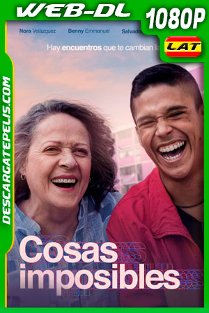Cosas imposibles (2021) 1080p WEB-DL Latino Cosas imposibles (2021) 1080p WEB-DL Latino