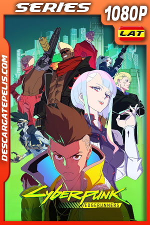 Cyberpunk: Edgerunners Temporada 1 (2022) 1080p WEB-DL Latino Cyberpunk: Edgerunners Temporada 1 (2022) 1080p WEB-DL Latino