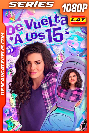 De vuelta a los 15 (2022) Temporada 1 1080p WEB-DL Latino De vuelta a los 15 (2022) Temporada 1 1080p WEB-DL Latino