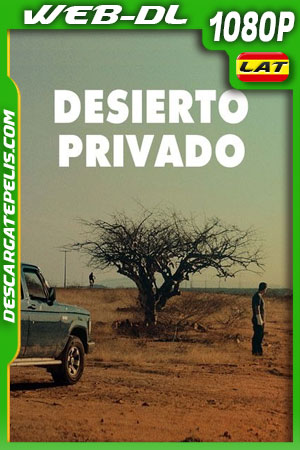 Desierto privado (2021) 1080p WEB-DL Latino Ligero Desierto privado (2021) 1080p WEB-DL Latino Ligero
