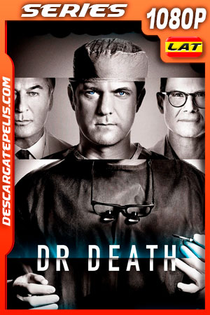Dr. Death (2021) Temporada 1 1080p WEB-DL Latino Dr. Death (2021) Temporada 1 1080p WEB-DL Latino