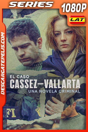 El caso Cassez-Vallarta: Una novela criminal (2022) Temporada 1 1080p WEB-DL Latino El caso Cassez-Vallarta: Una novela criminal (2022) Temporada 1 1080p WEB-DL Latino