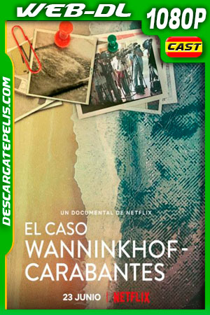 El caso Wanninkhof-Carabantes (2021) 1080p WEB-DL El caso Wanninkhof-Carabantes (2021) 1080p WEB-DL