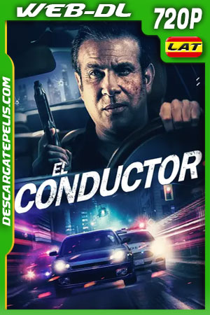 El Conductor (2021) 720p WEB-DL Latino El Conductor (2021) 720p WEB-DL Latino
