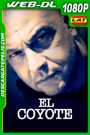 El Coyote (2019) 1080p WEB-DL Latino El Coyote (2019) 1080p WEB-DL Latino