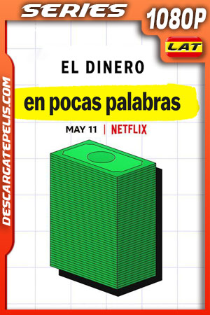 El dinero en pocas palabras (2021) Temporada 1 1080p WEB-DL Latino El dinero en pocas palabras (2021) Temporada 1 1080p WEB-DL Latino