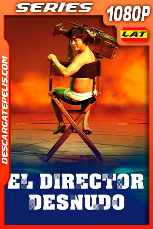 El director desnudo (2019) Temporada 1 1080p WEB-DL Latino El director desnudo (2019) Temporada 1 1080p WEB-DL Latino