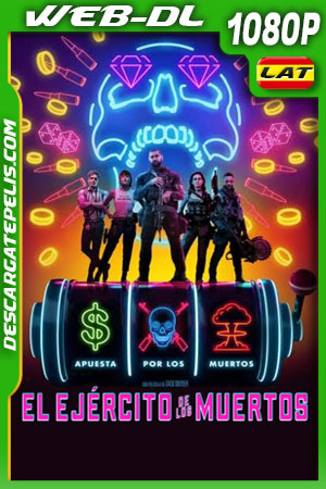 El ejército de los muertos (2021) 1080p WEB-DL Latino El ejército de los muertos (2021) 1080p WEB-DL Latino